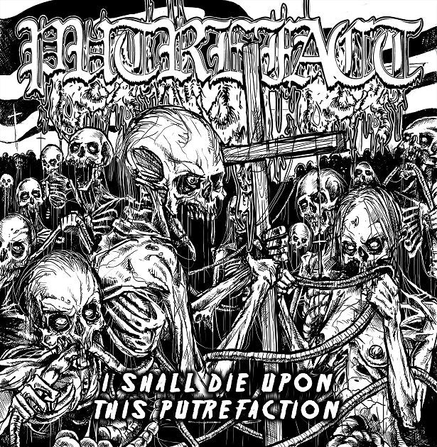PUTREFACT - I Shall Die Upon This Putrefaction CD