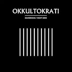 OKKULTOKRATI - Snakereigns / Night Jerks CD