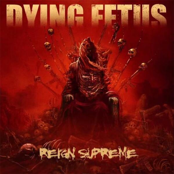 DYING FETUS - Reign Supreme CD