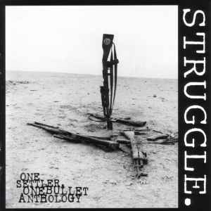 STRUGGLE - One Settler, One Bullet: An Anthology CD