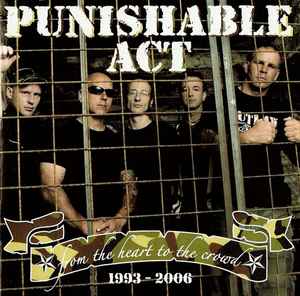 PUNISHABLE ACT - From The Heart To The Crowd - 1993-2006 CD