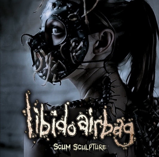 LIBIDO AIRBAG - Scum Sculpture CD